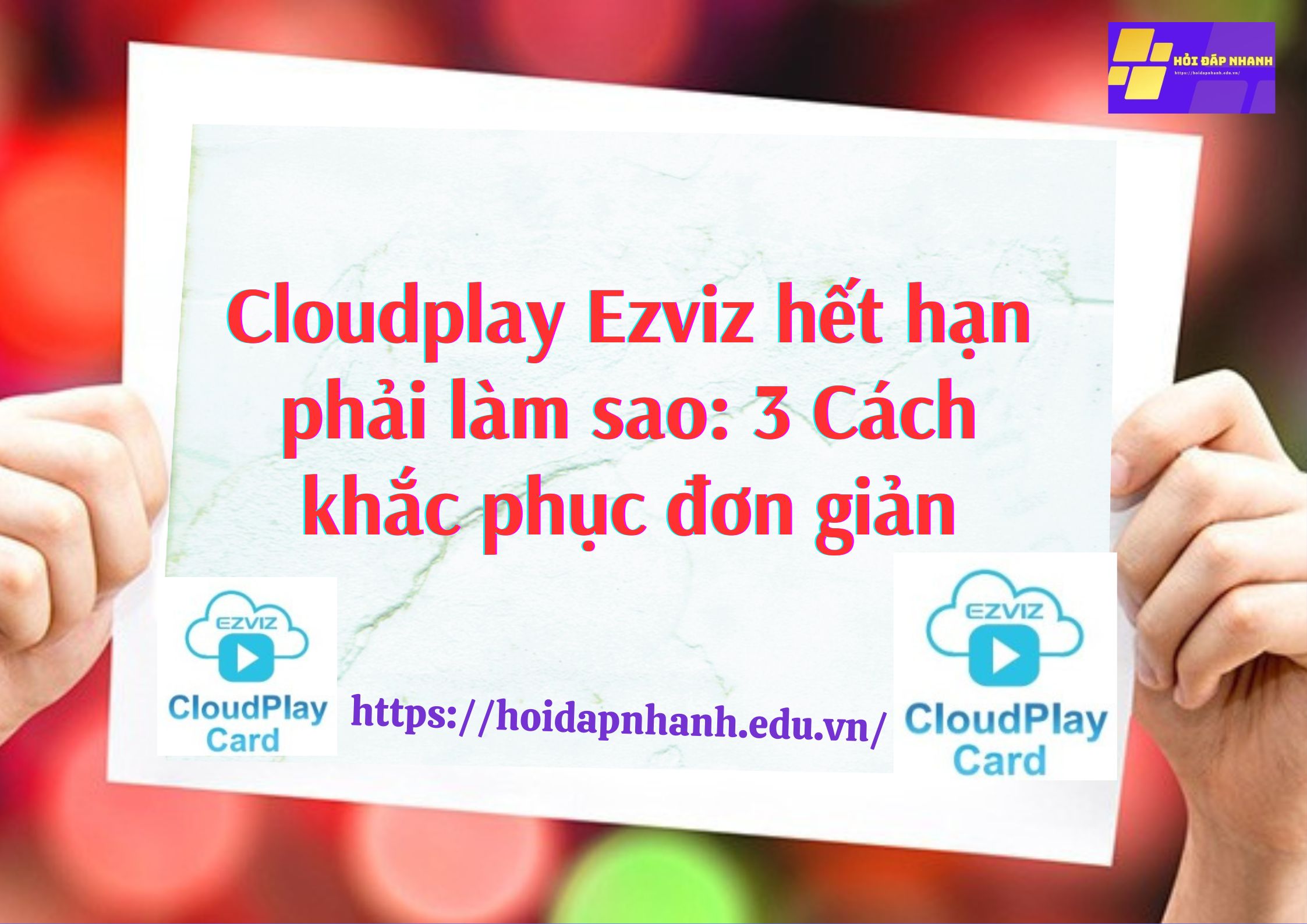 cloudplay ezviz hết hạn phải làm sao