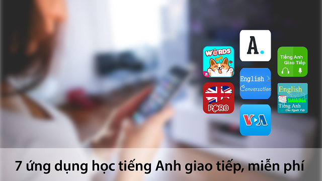 7 ứng dụng học tiếng anh giao tiếp, miễn phí cho người mới bắt đầu