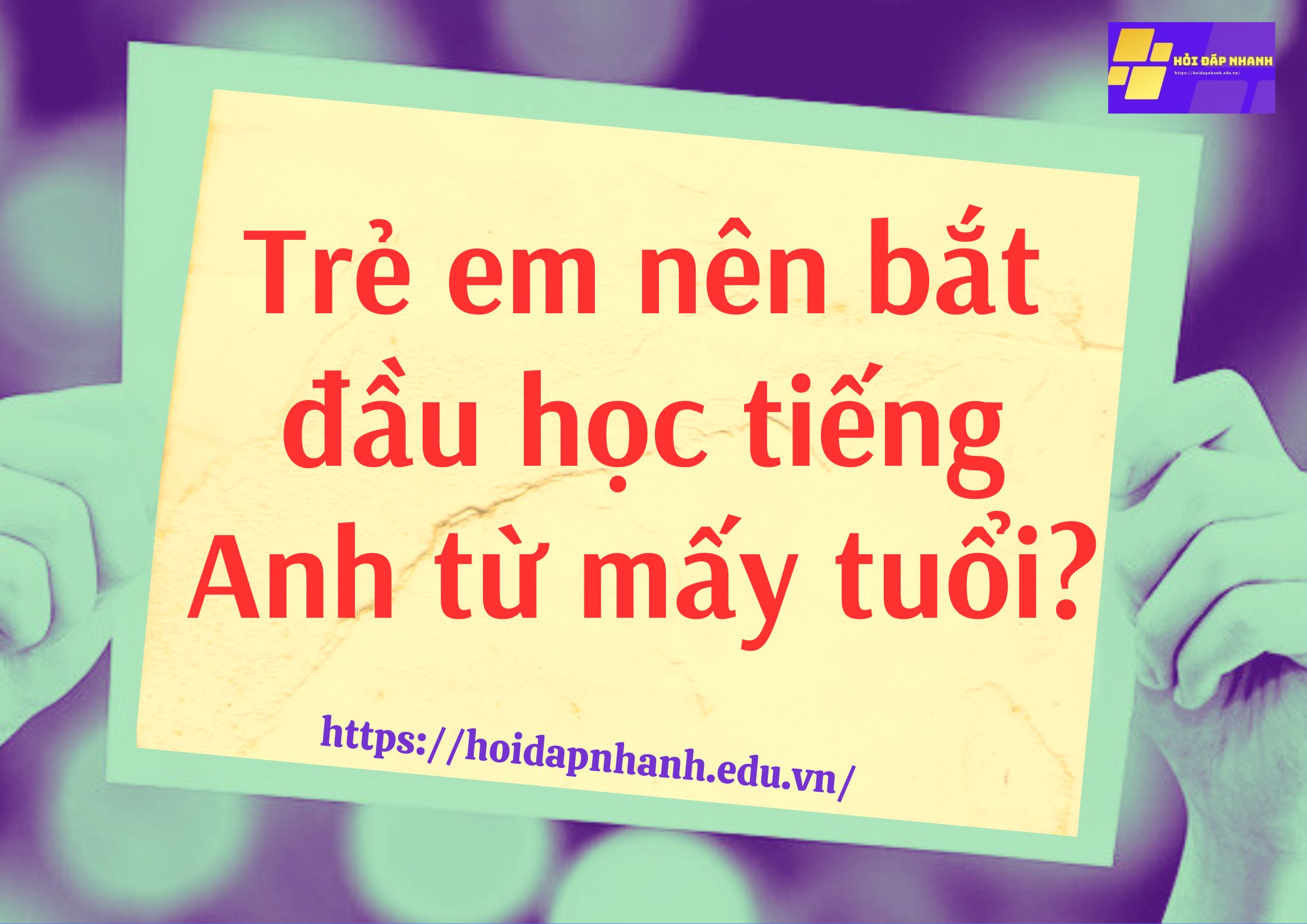 Trẻ em nên bắt đầu học tiếng Anh từ mấy tuổi?